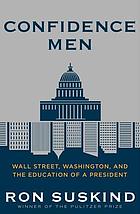 Confidence men : Wall Street, Washington, and the education of a president