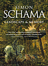 Landscape and memory by Simon Schama