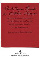 Paul Heyses Briefe an Wilhelm Petersen : mit Heyses Briefen an Anna Petersen, vier Briefen Petersens an Heyse und einigen ergänzenden Schreiben aus dem Familienkreise