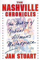 The Nashville chronicles : the making of Robert Altman's masterpiece