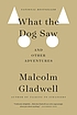 What the dog saw and other adventures