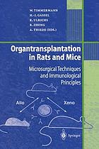 Organ transplantation in rats and mice : microsurgical techniques and immunological principles ; with 71 tables