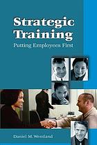 Strategic training : putting employees first