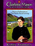A Charlotte Mason companion : personal reflections on the gentle art of learning