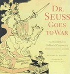 Dr. Seuss goes to war : the World War II editorial cartoons of Theodor Seuss Geisel