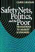 Safety nets, politics, and the poor : transitions... by Carol Graham