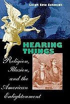 Hearing things : religion, illusion, and the American enlightenment