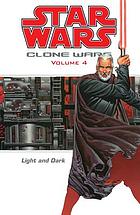 Star wars : clone wars. Volume 4, Light and dark