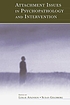 Attachment issues in psychopathology and intervention