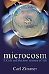 Microcosm : E. coli and the new science of life door Carl Zimmer