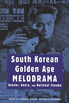 South Korean golden age melodrama : gender, genre, and national cinema