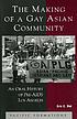 The making of a gay Asian community : an oral... de Eric C Wat