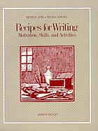 Recipes for writing : motivation, skills, and activities