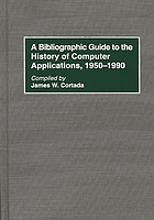 A bibliographic guide to the history of computer applications, 1950-1990