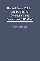 The Red Scare, politics, and the Federal Communications Commission, 1941-1960