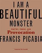 I am a beautiful monster : poetry, prose, and provocation