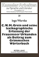 C.W.M. Grein und seine lexikographische Erfassung der Frauenseer Urkunden als Beitrag zum Grimmschen Wörterbuch