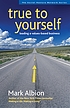 True to yourself : leading a values-based business 著者：  Mark S Albion 