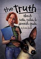 The truth about rats, rules, and seventh grade