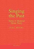 Singing the past : Turkic and medieval heroic poetry