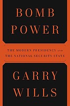 Bomb power : the modern presidency and the national security state