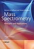 Mass spectrometry : principles and applications