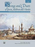 Songs and duets of Garcia, Malibran and Viardot : rediscovered songs by legendary singers