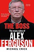 The boss : the many sides of Alex Ferguson por Michael Crick
