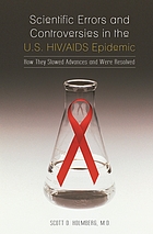 Scientific errors and controversies in the U.S. HIV/AIDS epidemic : how they slowed advances and were resolved