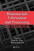 Biomaterials fabrication and processing handbook 著者：  Paul K Chu 