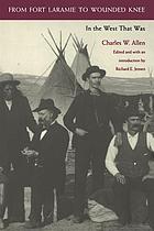From Fort Laramie to Wounded Knee : in the West that was