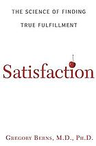 Satisfaction : the science of finding true fulfillment