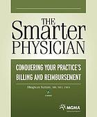 The smarter physician. Conquering your practice's billing and reimbursement