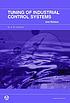 Tuning of industrial control systems by Armando B Corripio