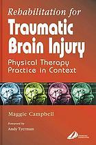 Rehabilitation for traumatic brain injury : physical therapy practice in context