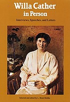 Willa Cather in person : interviews, speeches, and letters