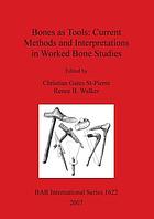 Bones as tools : current methods and interpretations in worked bone studies