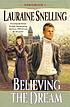Believing the dream 著者： Lauraine Snelling
