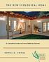 The new ecological home : the complete guide to... de Daniel D Chiras