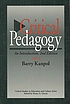 Critical pedagogy : an introduction door Barry Kanpol