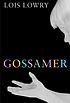 Gossamer door Lois Lowry
