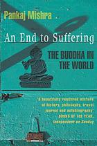 An end to suffering : the Buddha in the world