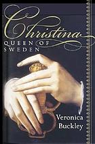 Christina, Queen of Sweden : the restless life of a European eccentric