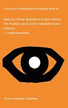 Basic and clinical applications of vision science : the Professor Jay M. Enoch festschrift volume