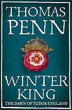 Winter king : the dawn of Tudor England