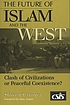 The future of Islam and the West : clash of civilizations... por Shireen Hunter