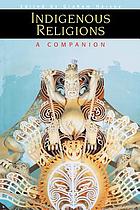Indigenous religions : a companion