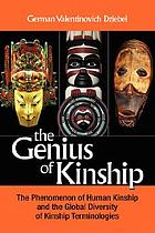 The genius of kinship : the phenomenon of human kinship and the global diversity of kinship terminologies