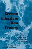 German literature in a new century : trends, traditions, transitions, transformations