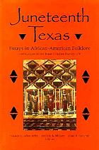 Juneteenth Texas : essays in African-American folklore